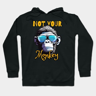 Not Your Monkey Hoodie